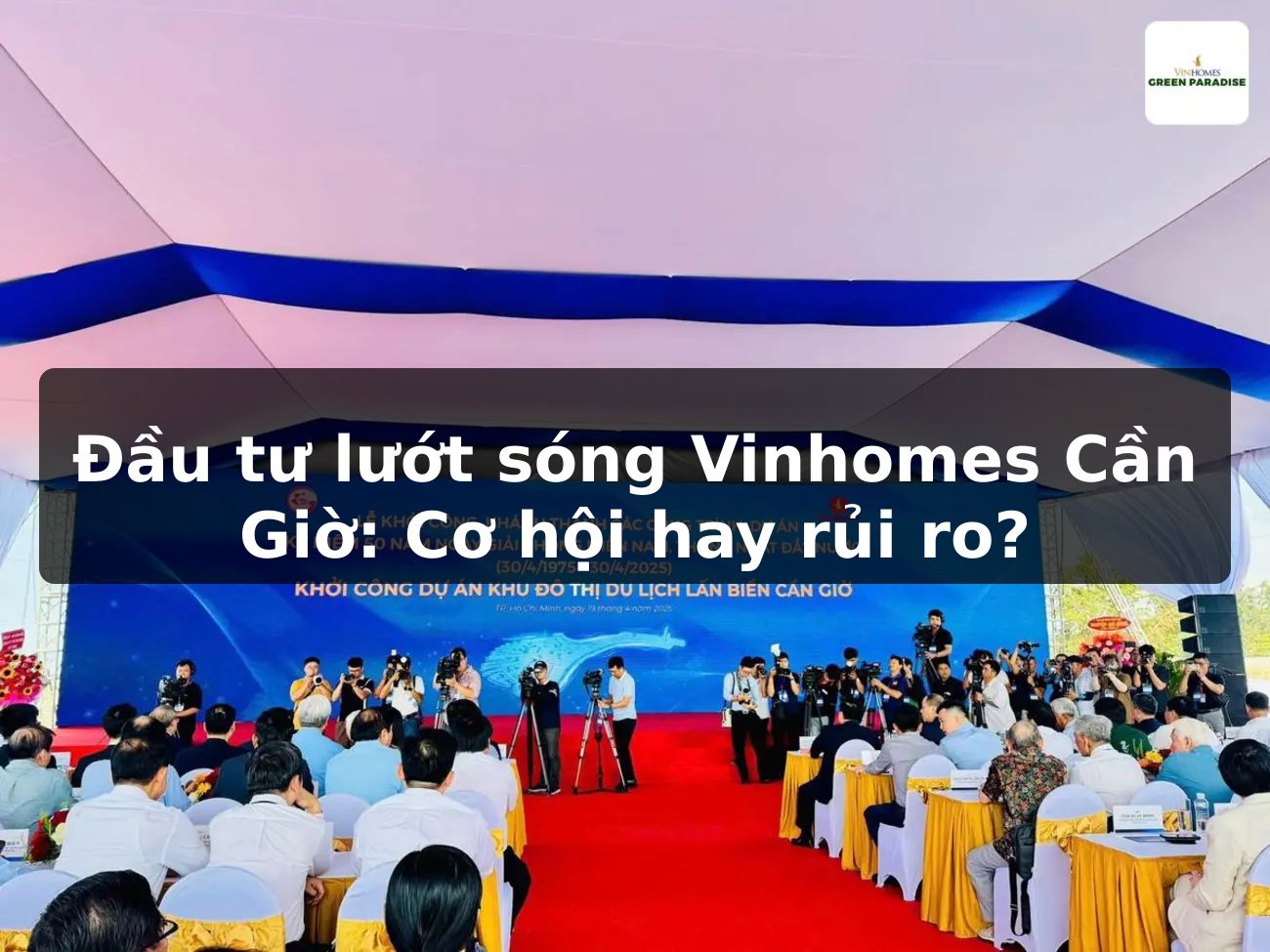 Đầu tư lướt sóng Vinhomes Cần Giờ: Cơ hội hay rủi ro?