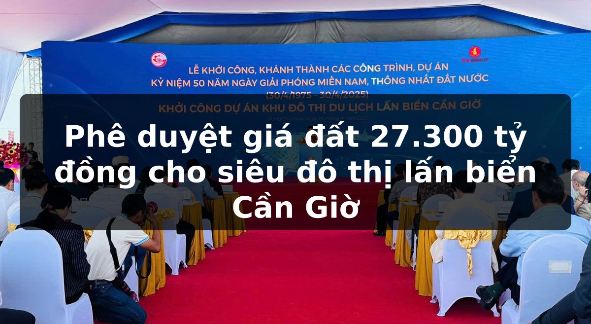 Phê duyệt giá đất 27.300 tỷ đồng cho siêu đô thị lấn biển Cần Giờ