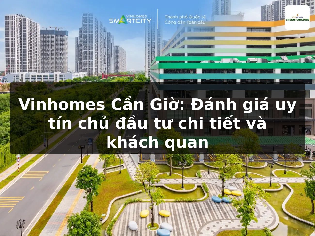 Vinhomes Cần Giờ: Đánh giá uy tín chủ đầu tư chi tiết và khách quan
