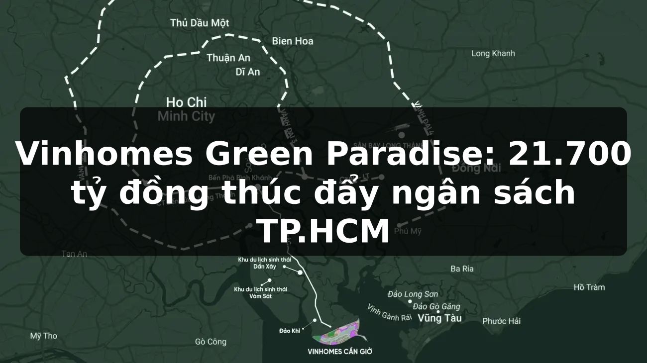 Vinhomes Green Paradise: 21.700 tỷ đồng thúc đẩy ngân sách TP.HCM